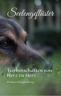 Seelengeflüster: Tierbotschaften von Herz zu Herz / Taschenbuch