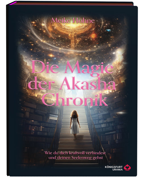 Die Magie der Akasha Chronik – Wie du dich kraftvoll verbindest und deinen Seelenweg gehst